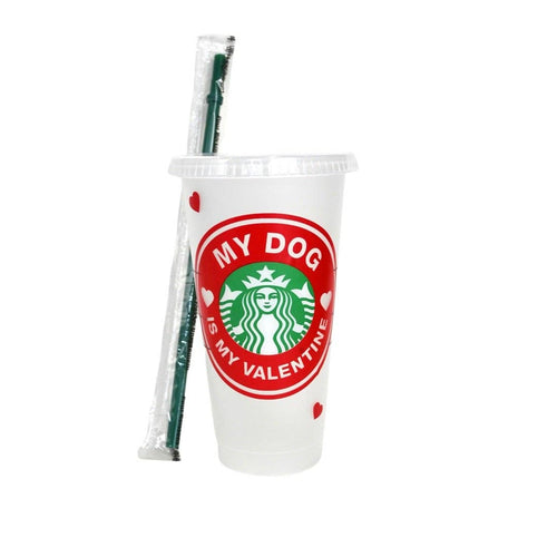 Starbucks Cup - My Dog Is My Valentine