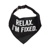 Relax I'm Fixed Bandana/Collar