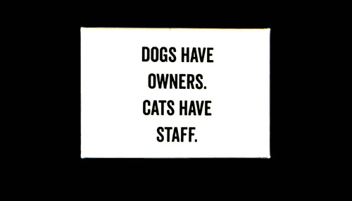 Dogs Have Owners White Magnet