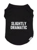 Slightly Dramatic Pet Tee